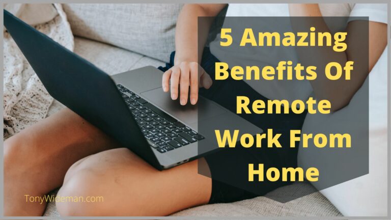 5 Amazing Benefits Of Remote Work From Home