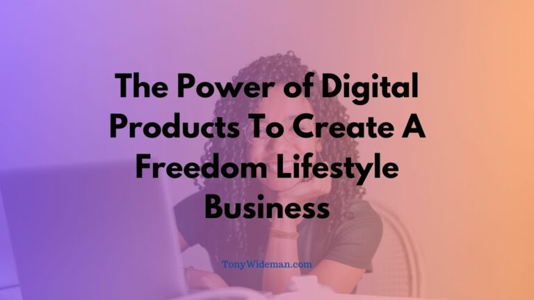 The Power of Digital Products To Create A Freedom Lifestyle Business