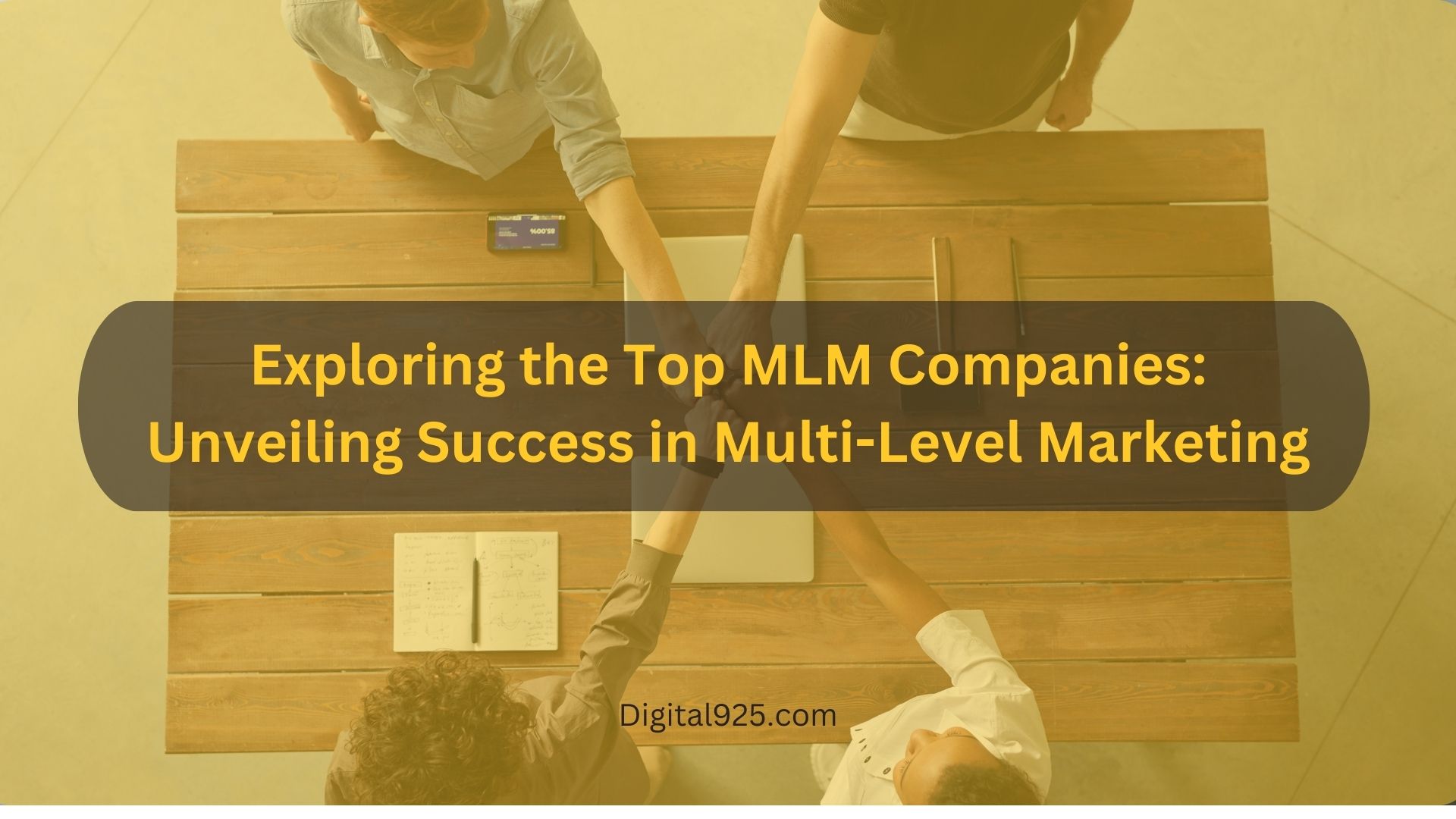 Exploring the Top MLM Companies: Unveiling Success in Multi-Level Marketing
