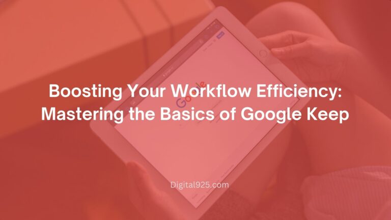 Boosting Your Workflow Efficiency: Mastering the Basics of Google Keep