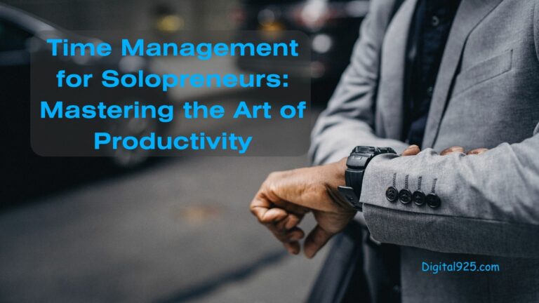 Time Management for Solopreneurs: Mastering the Art of Productivity