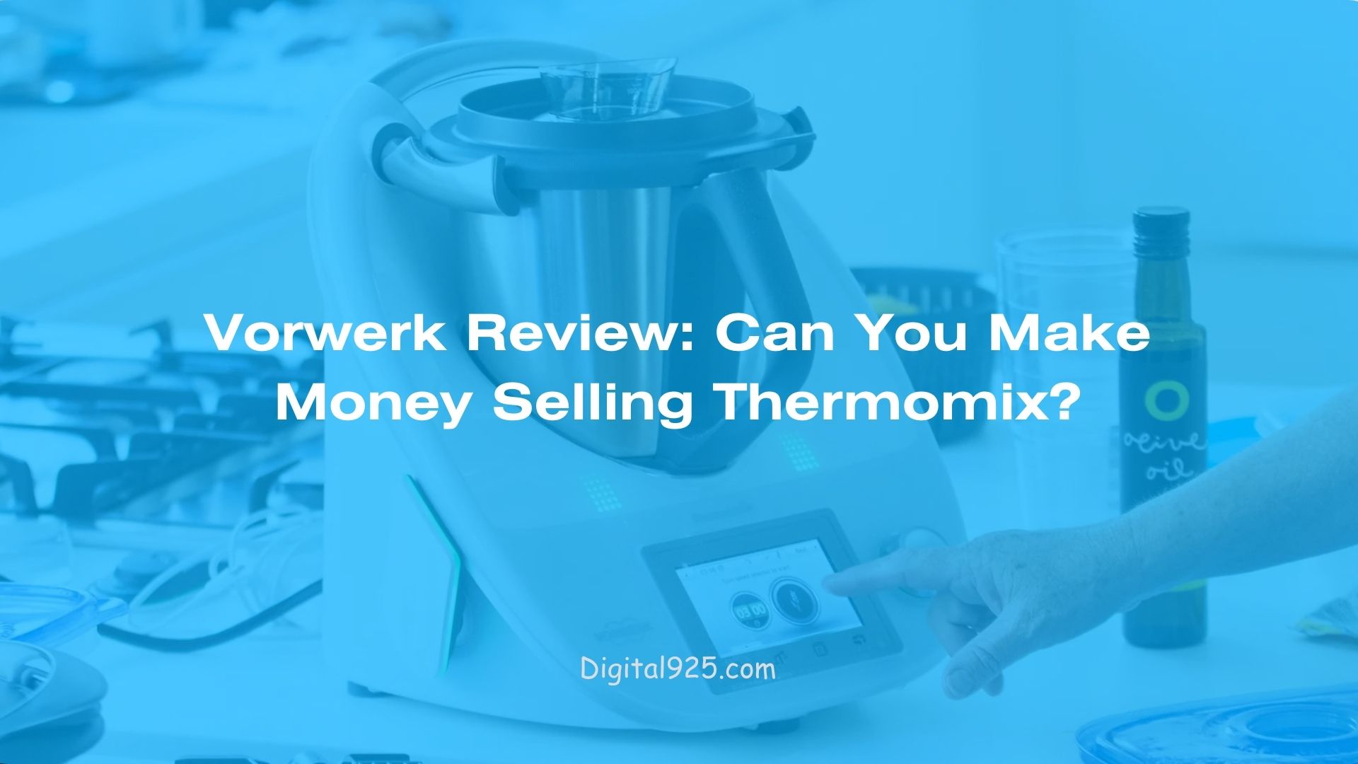 Vorwerk Review Can You Make Money Selling Thermomix? Digital925