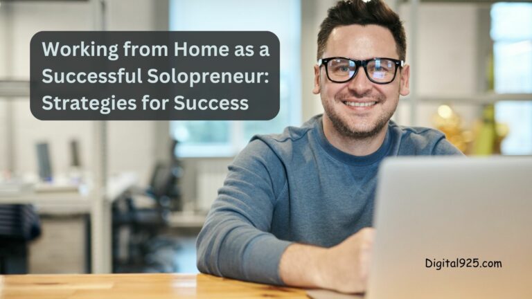 Working from Home as a Successful Solopreneur: Strategies for Success