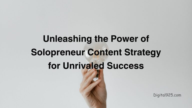 Unleashing the Power of Solopreneur Content Strategy for Unrivaled Success