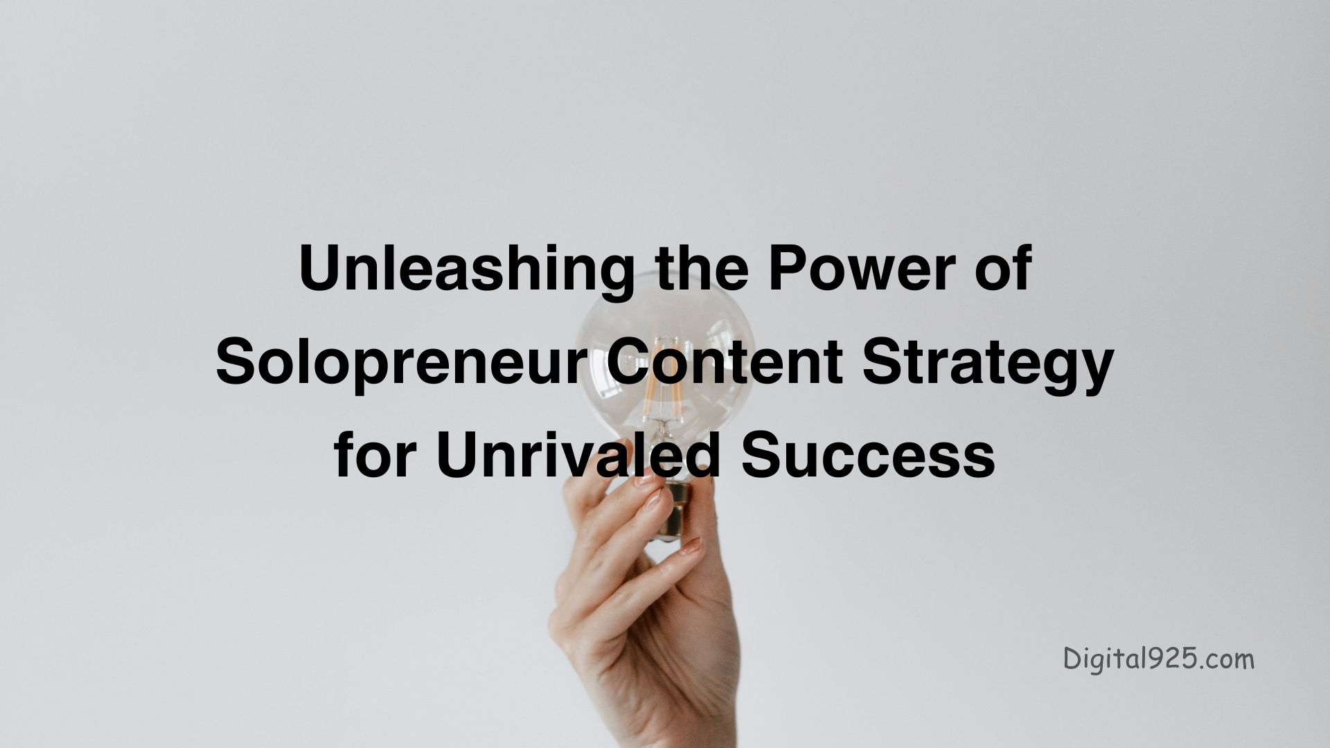 Unleashing The Power Of Solopreneur Content Strategy For Unrivaled ...